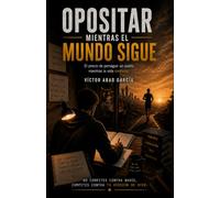 OPOSITAR MIENTRAS EL MUNDO SIGUE