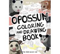 Opossum Coloring and Drawing Book For Kids Ages 3-8: Have fun coloring opossums and drawing parts of each adorable marsupial. Great collectible activity pages for toddlers and kids!