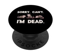 Opossum Sorry Cant Im Dead Divertente Opossum Umorismo Uomini Donne Bambini PopSockets PopGrip Adesivo