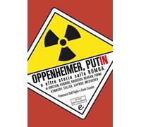 Oppenheimer, Putin e altre storie sulla bomba