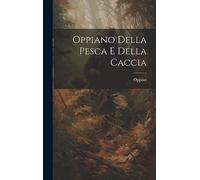 Oppiano Della Pesca E Della Caccia