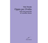 Oppio per Ovidio. Note del guanciale di ventidue donne