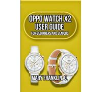 OPPO Watch X2 User Guide: Discover Hidden Features, and Master Health Tracking
