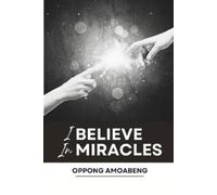Oppong Amoabeng I BELIEVE IN MIRACLES (Tascabile)