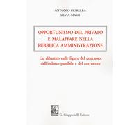Opportunismo del privato e malaffare nella pubblica amministrazione. Un di...