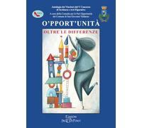 O'pport'unità. Oltre le differenze. Antologia dei vincitori del V Concorso di scrittura e arti figurative