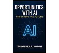 OPPORTUNITIES WITH AI: UNLOCKING THE FUTURE