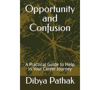 Opportunity and Confusion: A Practical Guide to Help in Your Career Journey