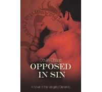 Opposed In Sin: A Novel of the Vengeful Elements