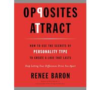 Opposites Attract: How to Use the Secrets of Personality Type to Create a Love That Lasts