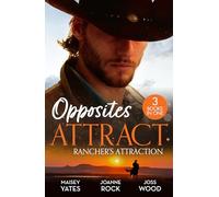 Opposites Attract: Rancher's Attraction: A Forever Kind of Rancher (The Carsons of Lone Rock) / The Rancher / Rich, Rugged Rancher