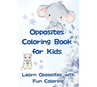 Opposites Coloring Book for Kids: Learn Opposites with Fun Coloring