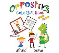 Opposites Coloring Book for Kids: Opposites Book for Kids, Learn, Color and Have Fun With More Than 100 Opposites.