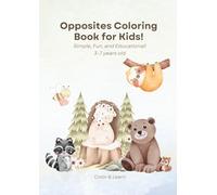 Opposites Coloring Book for Kids!: Simple, Fun, and Educational! 3-7 years old