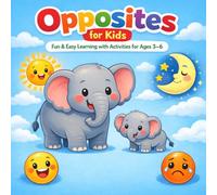 Opposites for Kids: Fun & Easy Learning with Activities for Kids Ages 3-6