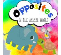 opposites in the animal world: colorful pictures of animals and their opposites
