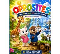 OPPOSITES: LEARN BIG AND SMALL HOT AND COLD FAST AND SLOW AND MORE WITH LUMI NORI AND FRIENDS