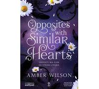 Opposites with similar hearts. Opposti ma con lo stesso cuore