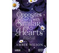 Opposites with Similar Hearts - Una storia da milioni di visualizzazioni su Wattpad