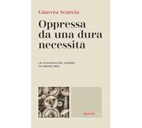 Oppressa da una dura necessità. La filosofia del lavoro di Simone Weil