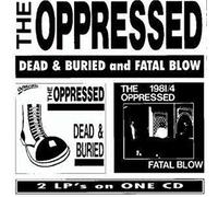 Oppressed The - Dead & Buried & Fatal Blow