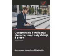 Opracowanie i walidacja globalnej skali satysfakcji z pracy: Dla techników