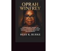 Oprah Winfrey: A Remarkable Journey of Vision, Leadership and Lasting Influence Across Media and Philanthropy.
