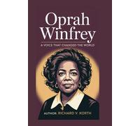 Oprah Winfrey: A Voice That Changed the World