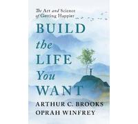 Oprah Winfrey Arthur C Brooks Build the Life You Want (Copertina rigida)