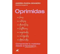 Oprimidas: Comprende tu malestar desde el feminismo