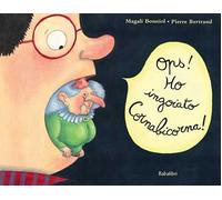 Ops! Ho ingoiato Cornabicorna! Ediz. a colori