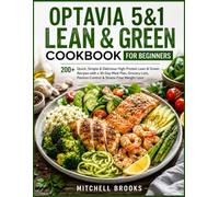 Optavia 5&1 Lean & Green Cookbook for Beginners: 200+ Quick, Simple & Delicious High-Protein Lean & Green Recipes with a 30-Day Meal Plan, Grocery Lists, Portion Control & Stress-Free Weight Loss