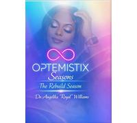 Optemistix Seasons: The Rebuild Season: A transformational series on healing, growth, empowerment, and purpose