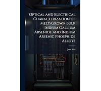Optical and Electrical Characterization of Melt-Grown Bulk Indium Gallium Arsenide and Indium Arsenic Phosphide Alloys