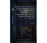 Optical and Electrical Characterization of Melt-Grown Bulk Indium Gallium Arsenide and Indium Arsenic Phosphide Alloys