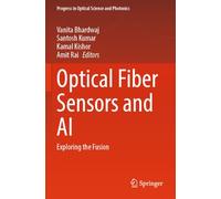 Optical Fiber Sensors and AI: Exploring the Fusion (Progress in Optical Science and Photonics)