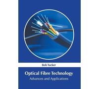 Optical Fibre Technology: Advances and Applications (Copertina rigida)
