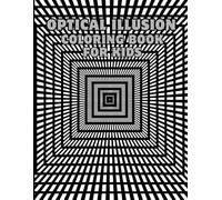 Optical illusion coloring book for kids: 70+ Different Visual Illusions and Geometric Shapes Relaxing and stress relief