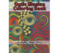 Optical Illusions Coloring Book, 50 Unique Pages Perfect for Teens and Adults: Trippy & Mind-Bending Coloring Book with Hypnotic Patterns, Impossible ... and Creative Expression, Mindfulness Escape.