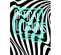 Optical illusions. Ediz. illustrata: La Magie Du Graphisme / La Magia Del Diseno Grafico