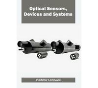 Optical Sensors, Devices and Systems (Copertina rigida)