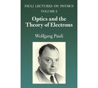 Optics and the Theory of Electrons: Volume 2 of Pauli Lectures on Physics