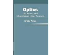 Optics: Ultrashort and Ultraintense Laser Science (Copertina rigida)