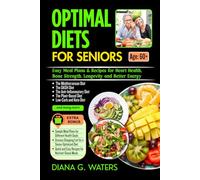 Optimal Diets for Seniors: Easy Meal Plans & Recipes for Heart Health, Bone Strength, Longevity and Better Energy