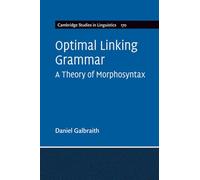 Optimal Linking Grammar: A Theory of Morphosyntax