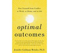 Optimal Outcomes: Free Yourself from Conflict at Work, at Home, and in Life