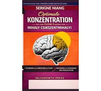 Optimale Konzentration mit der Flow-Theorie von Mihaly Csikszentmihalyi entwickeln