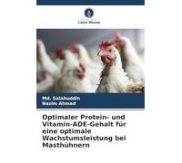 Optimaler Protein- und Vitamin-ADE-Gehalt für eine optimale Wachstumsleistung bei Masthühnern
