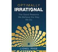 Optimally Irrational: The Good Reasons We Behave the Way We Do