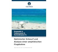 Optimierter Entwurf und Analyse einer amphibischen Flugdrohne: Optimiert für Luft- und Wasserbetrieb